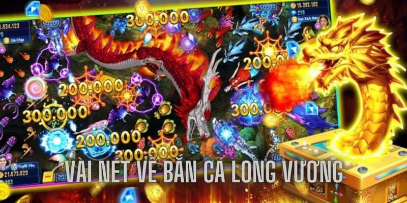 Vài nét về bắn cá long vương mà anh em nên chú ý